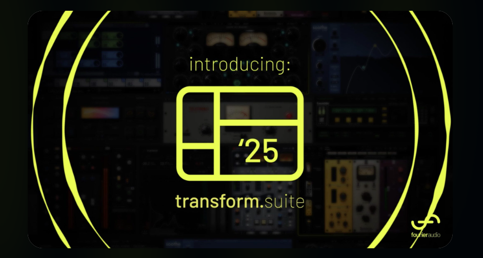 汇集全球顶级开发商70多个插件！Fourier Audio发布transform.suite ’25